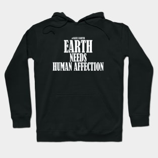 earth need human affection Hoodie